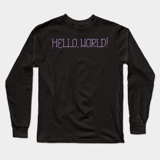 Hello, World! Long Sleeve T-Shirt